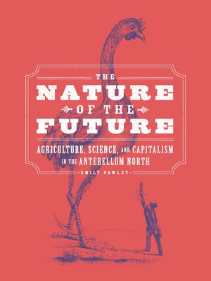 cover image of The Nature of the Future: Agriculture, Science, and Capitalism in the Antebellum North
